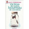 VICTIME DES AUTRES, BOURREAU DE SOI, de Guy Corneau