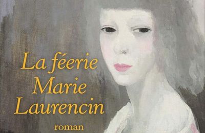 LIVRE : Marie Laurencin, la Féerie de Isaure de Saint Pierre - 2019