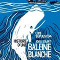 Histoire d'une baleine blanche - Luis Sepulveda