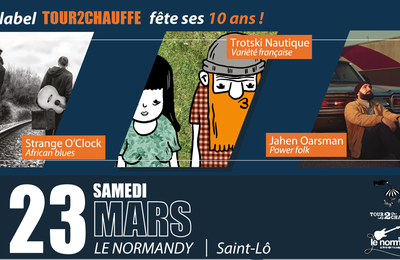 le label de booking « Tour2Chauffe » fête ses 10 ans au Normandy - Saint-Lô - samedi 23 mars 2019