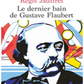 Régis Jauffret Le dernier bain de Gustave Flaubert