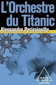 L'orchestre du Titanic de Alessandro Perissinotto
