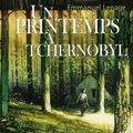 Un printemps à Tchernobyl