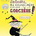 Au secours, ma grand-mère est une sorcière !