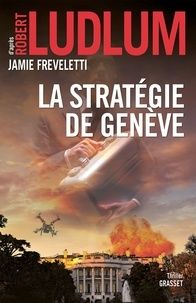 La stratégie de Genève de  Jamie Freveletti - robert ludlum