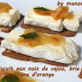 Biscuit aux noix de cajou, brie et confiture d'orange