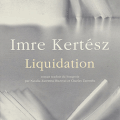 IMRE KERTÉSZ : Liquidation (Actes Sud)