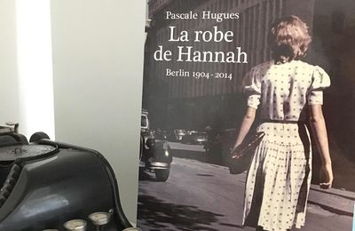 La robe de Hannah ( Berlin 1904 - 2014 ) - Pascale Hugues