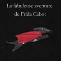 La fabuleuse aventure de Frida Cabot
