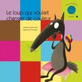 Mes p'tits albums à toucher : Le loup qui voulait changer de couleur