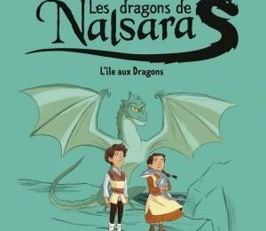 Les dragons de Nalsara #1 : L'île aux Dragons, de Marie-Hélène Delval, Pierre Oertel & Glen Chapron