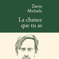 LA CHANCE QUE TU AS - Denis MICHELIS