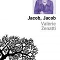 Jacob, Jacob, de Zenatti Valérie (rentrée littéraire)