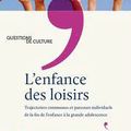 L’enfance des loisirs !