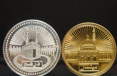 Le Dinar d’or & le Dirham d’argent : l’Islam et l’avenir de la monnaie 