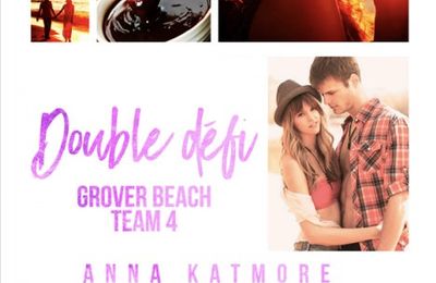 [CHRONIQUE] Grover Beach team, tome 4 : Double défi d’Anna Katmore