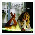 Anca - You Keep Me Hangin' On - 2oo6