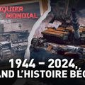 1944–2024, QUAND L’HISTOIRE BÉGAIE + complément vidéo "Dialogue Franco-Russe"
