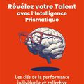 Révélez votre talent avec l’Intelligence Prismatique  Ed. Géréso