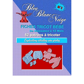Livre n°6 - Fiches Tricot Bébé de 0 à 12 mois 11 modèles layette tuto à tricoter: Explications détaillées avec photos