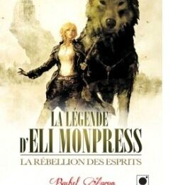 {La Légende d'Eli Monpress, tome 2 : La Rébellion des Esprits} de Rachel Aaron