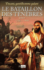 Le bataillon des ténèbres de Arlette Aguillon