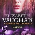 Captive (L'épopée de Xylara #1) par Elizabeth Vaughan