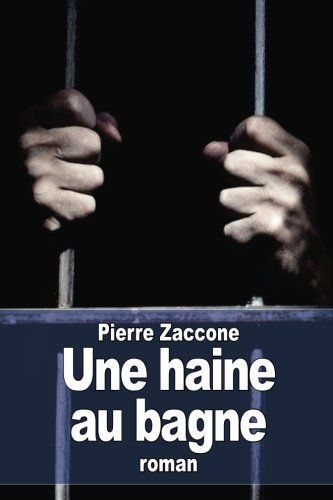 Une haine au bagne - pierre zaccone