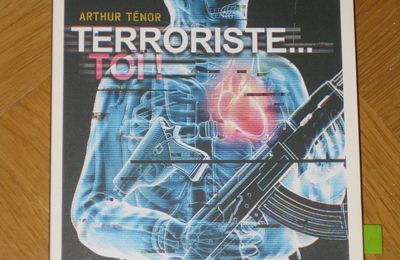 TERRORISTE...TOI! - Arthur Ténor