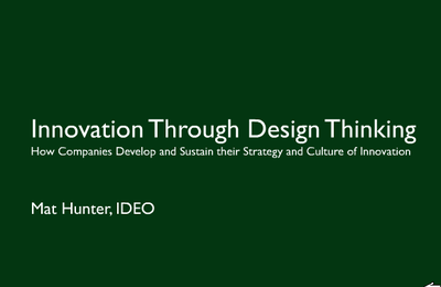 Innovation Through Design Thinking_Matt Hunter_IDEO