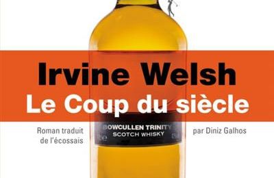 WELSH Irvine / Le coup du siècle.