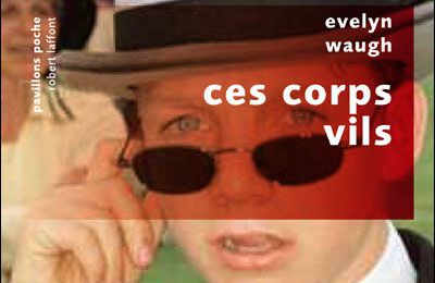 Ces corps vils - Evelyn Waugh