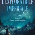 L'exploratrice Impériale, Livre 1 Quand vient la tempête, de Heather Fawcett, chez PKJ ***