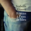 Roman à l'eau de bleu, Isabelle Alonso