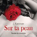 Sur ta peau (Stark International tome 2) ❉❉❉ J. Kenner