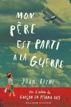 Mon père est parti à la guerre de John Boyne