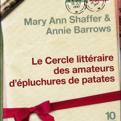 Le cercle littéraire des amateurs d'épluchures de patates. Mary Ann Shaffer & Annie Barrows