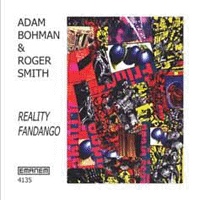 Adam Bohman, Roger Smith: Reality Fandango (Emanem - 2007)