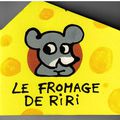 Le fromage de Riri