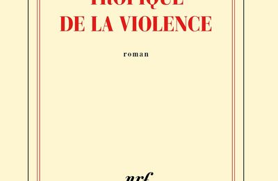 TROPIQUE DE LA VIOLENCE - Nathacha APPANAH