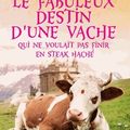 Le fabuleux destin d'une vache qui ne voulait pas finir en steak haché -David Safier.