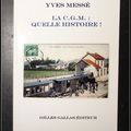 La C.G.M. Quelle histoire ! Yves Messé