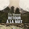 Retour à la nuit, Eric Maneval