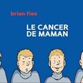 Le cancer de Maman ---- Brian Fies