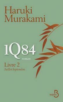 1Q84, Livre 2: Juillet-Septembre (1Q84 [Book 2]) & Livre 3: Octobre-Décembre ([Book 2]) – Haruki Murakami 