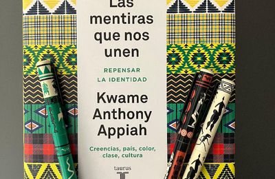 2023 : 9 septembre : "Las mentiras que nos unen" de Kwame Anthony Appiah.