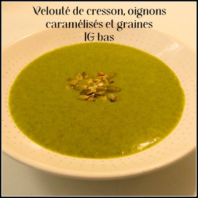 vVelouté de cresson aux oignons caramélisés et graines (IG bas)