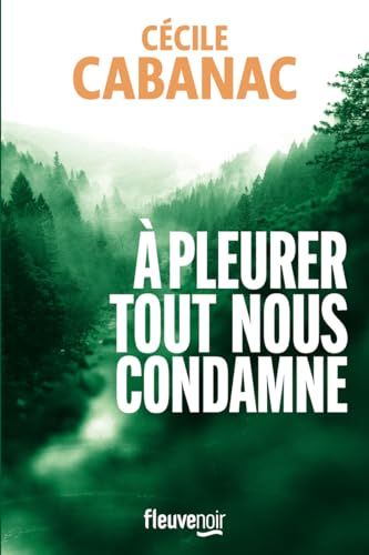 a pleurer tout nous condamne - cécile cabanac