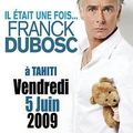 Franck DUBOSC à Tahiti, enfin ...