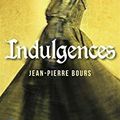 Indulgences - Jean-Pierre Bours